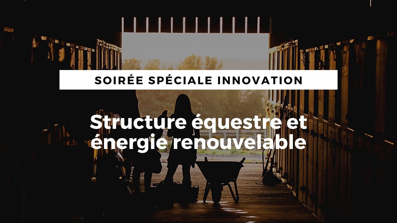 <REPLAY> Structure équestre et énergie renouvelable