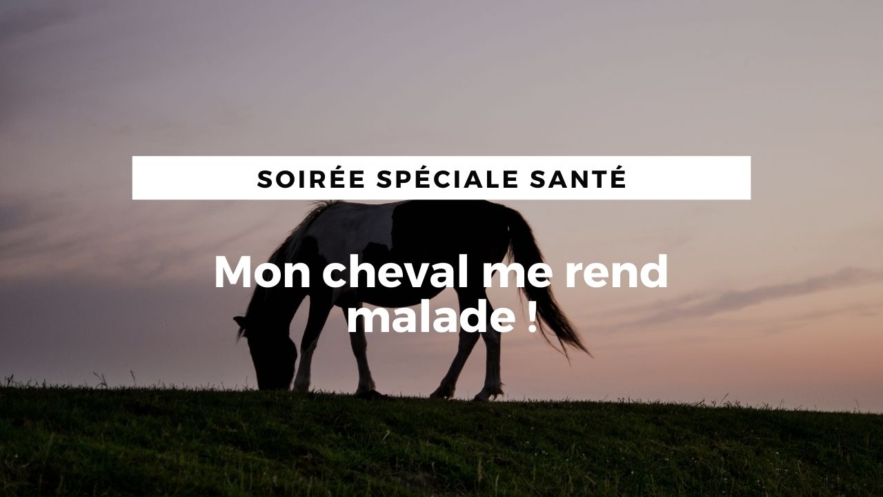 <REPLAY> Mon cheval me rend malade !