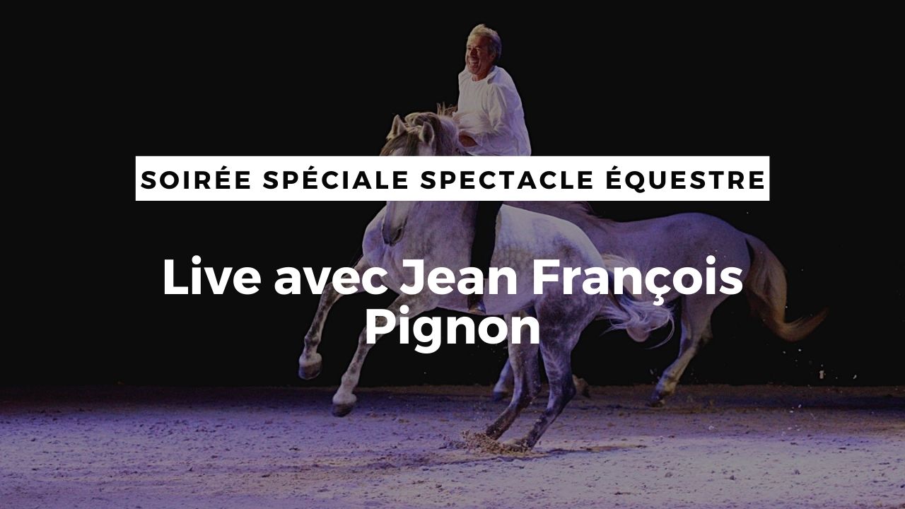 <REPLAY> Spectacle équestre avec Jean François Pignon